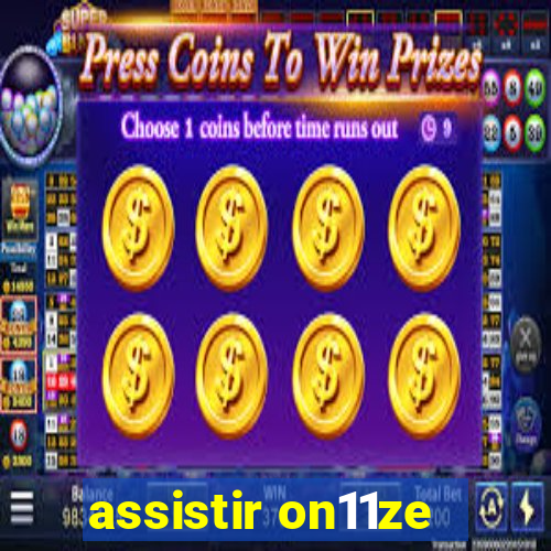 assistir on11ze